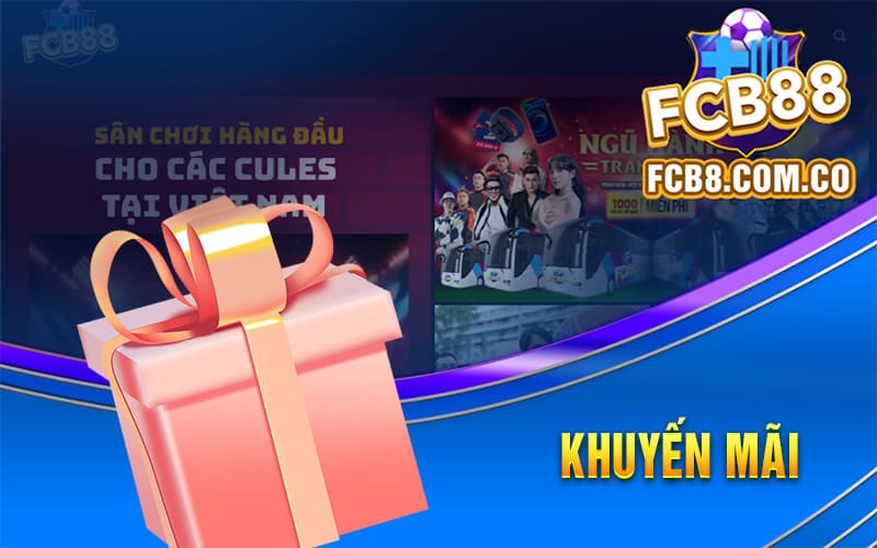 Khuyến Mãi Và Ưu Đãi Hấp Dẫn Khi Tham Gia Sân Chơi Fcb8