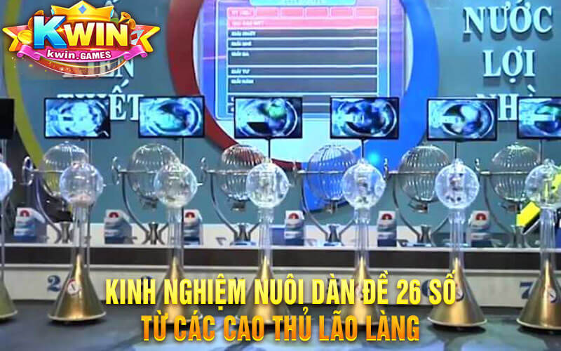 Kinh Nghiệm Nuôi Dàn Đề 26 Số Từ Các Cao Thủ Lão Làng